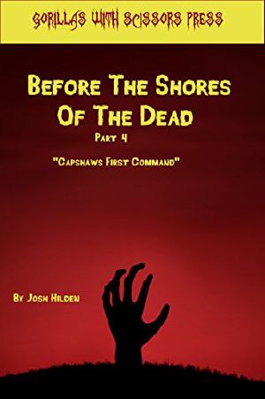 [Before The Shores Of The Dead 04] • Capshaw's First Command